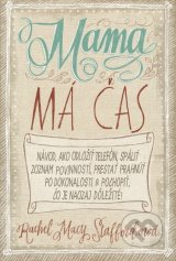 Rachel Macy Stafford - Mama má čas 